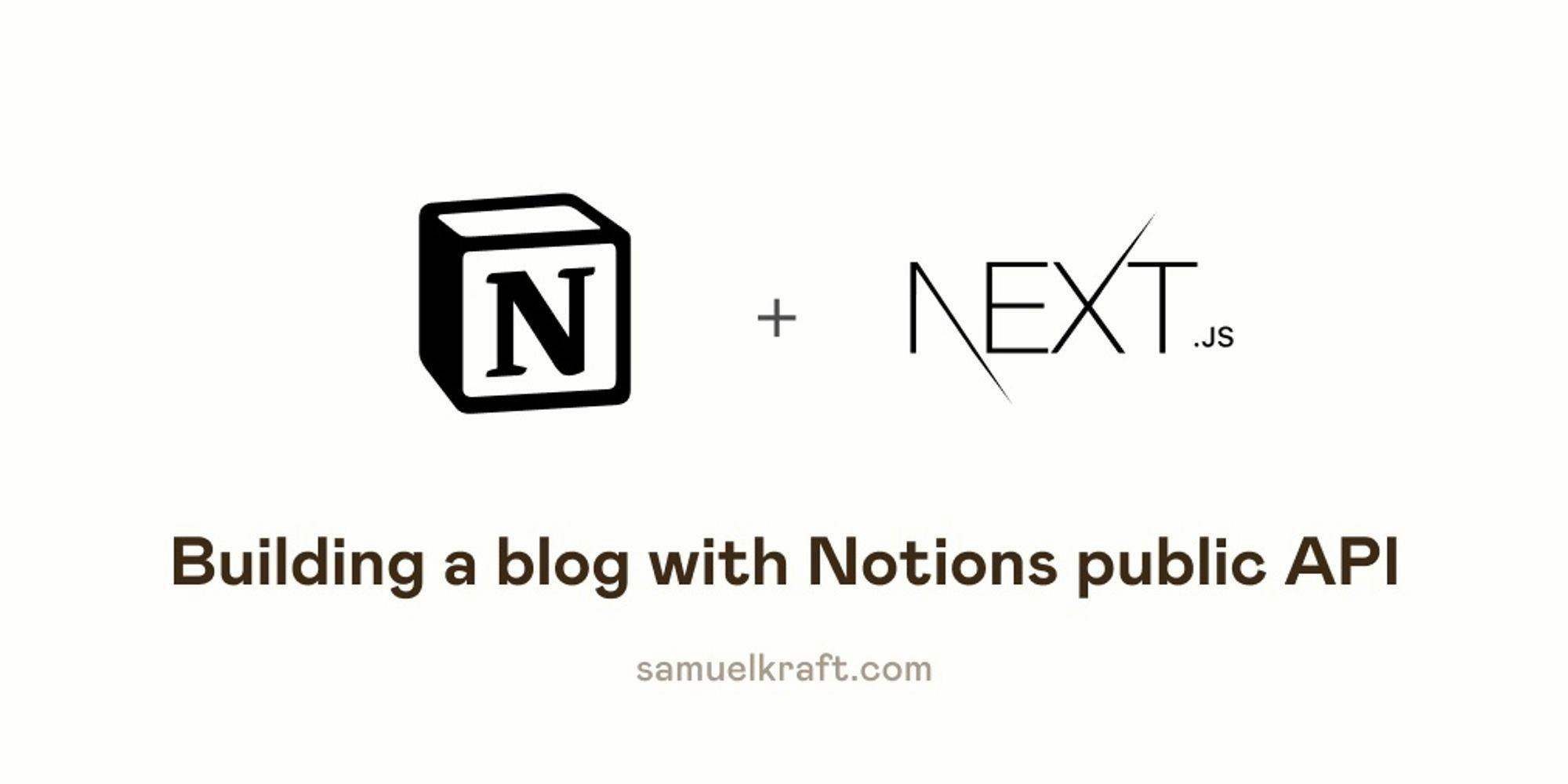 Building a blog with Notions public API | Samuel Kraft